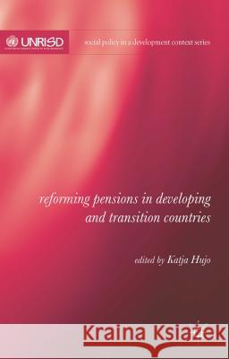 Reforming Pensions in Developing and Transition Countries Katja Hujo 9781137396105