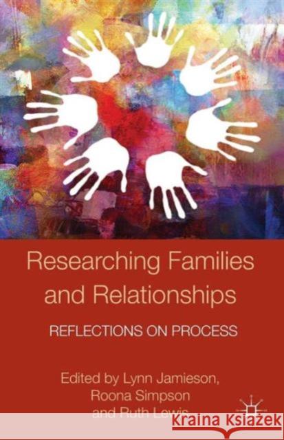 Researching Families and Relationships: Reflections on Process Jamieson, L. 9781137396426 Palgrave MacMillan