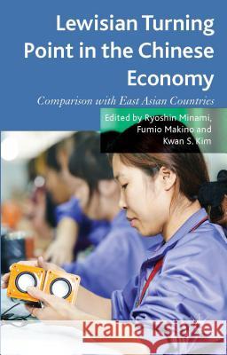 Lewisian Turning Point in the Chinese Economy: Comparison with East Asian Countries Minami, R. 9781137397256 Palgrave MacMillan