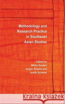 Methodology and Research Practice in Southeast Asian Studies Mikko Huotari Jurgen Ruland Judith Schlehe 9781137397539 Palgrave MacMillan
