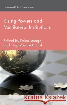 Rising Powers and Multilateral Institutions Dries Lesage Thijs Va 9781137397591 Palgrave MacMillan