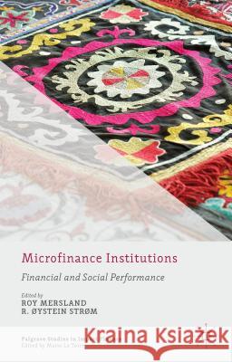 Microfinance Institutions: Financial and Social Performance Mersland, R. 9781137399656 Palgrave MacMillan