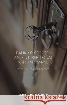 Banking Secrecy and Global Finance: Economic and Political Issues Masciandaro, Donato 9781137400093 Palgrave MacMillan