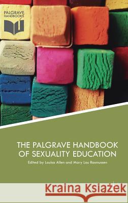 The Palgrave Handbook of Sexuality Education Louisa, Dr Allen Mary Lou Rasmussen 9781137400321