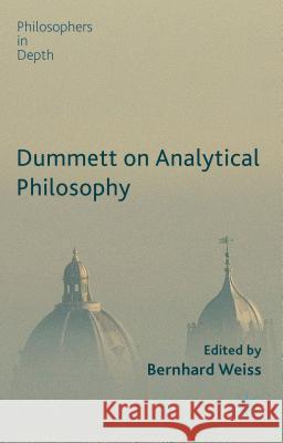 Dummett on Analytical Philosophy Bernhard Weiss 9781137400697