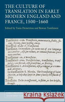 The Culture of Translation in Early Modern England and France, 1500-1660 Tania Demetriou Rowan Tomlinson 9781137401489
