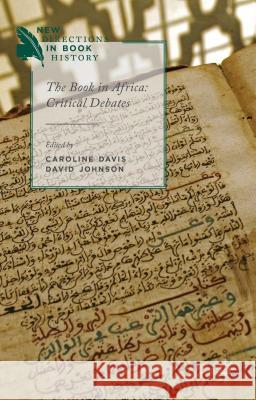 The Book in Africa: Critical Debates Davis, C. 9781137401618 Palgrave MacMillan