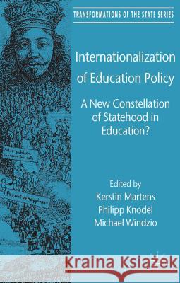 Internationalization of Education Policy: A New Constellation of Statehood in Education? Martens, Kerstin 9781137401687 Palgrave MacMillan