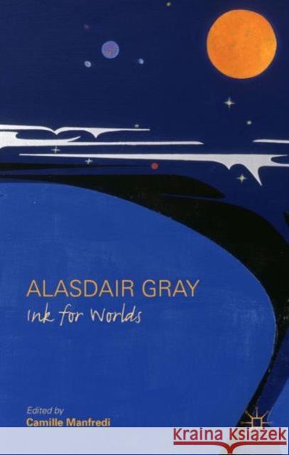 Alasdair Gray: Ink for Worlds Manfredi, C. 9781137401779 Palgrave MacMillan