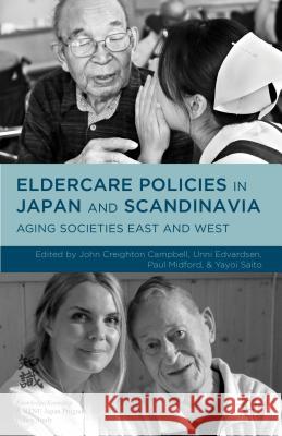 Eldercare Policies in Japan and Scandinavia: Aging Societies East and West Midford, Paul 9781137402622