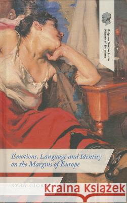 Emotions, Language and Identity on the Margins of Europe Kyra Giorgi 9781137403476 Palgrave MacMillan