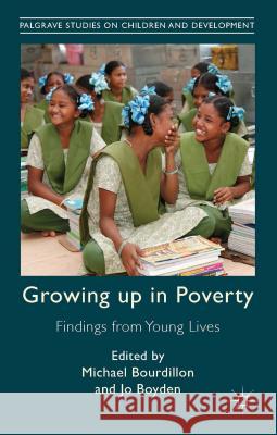 Growing Up in Poverty: Findings from Young Lives Bourdillon, M. 9781137404022 Palgrave Macmillan