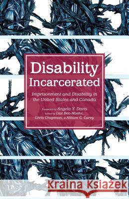 Disability Incarcerated: Imprisonment and Disability in the United States and Canada Ben-Moshe, L. 9781137404053 PALGRAVE MACMILLAN