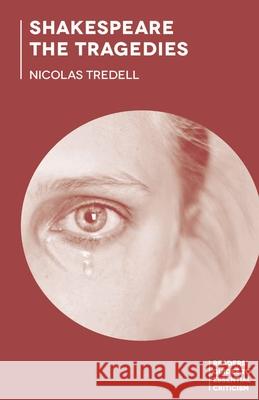 Shakespeare: The Tragedies Nicolas Tredell 9781137404886 Palgrave MacMillan
