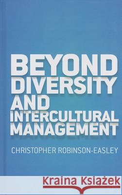 Beyond Diversity and Intercultural Management Christopher Anne Robinson-Easley 9781137405135