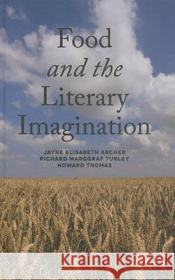 Food and the Literary Imagination Jayne Elisabeth Archer Richard Marggra Howard Thomas 9781137406361