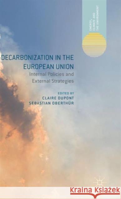 Decarbonization in the European Union: Internal Policies and External Strategies Oberthür, Sebastian 9781137406828 Palgrave MacMillan