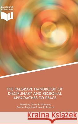 The Palgrave Handbook of Disciplinary and Regional Approaches to Peace Oliver P. Richmond Sandra Pogodda Jasmin Ramovic 9781137407597 Palgrave MacMillan