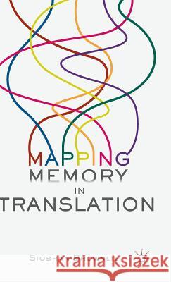 Mapping Memory in Translation Siobhan Brownlie 9781137408945 Palgrave MacMillan