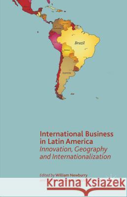 International Business in Latin America: Innovation, Geography and Internationalization Newburry, W. 9781137409102 Palgrave MacMillan