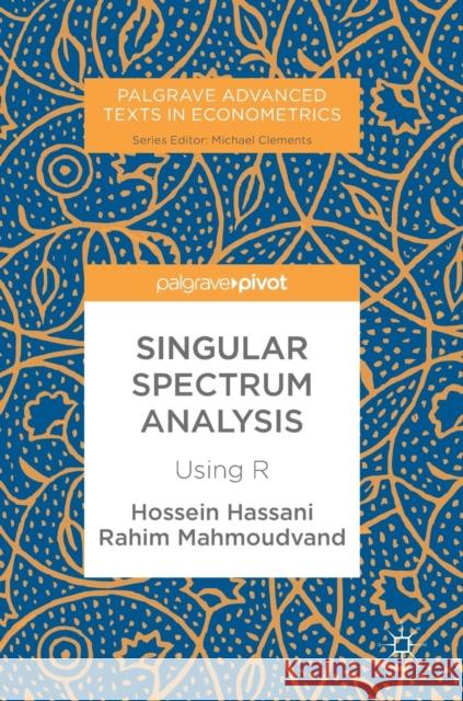 Singular Spectrum Analysis: Using R Hassani, Hossein 9781137409508 Palgrave Pivot