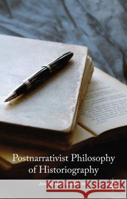 Postnarrativist Philosophy of Historiography Jouni-Matti Kuukkanen 9781137409867 Palgrave MacMillan