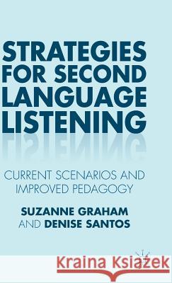 Strategies for Second Language Listening: Current Scenarios and Improved Pedagogy Graham, Suzanne 9781137410511 Palgrave MacMillan