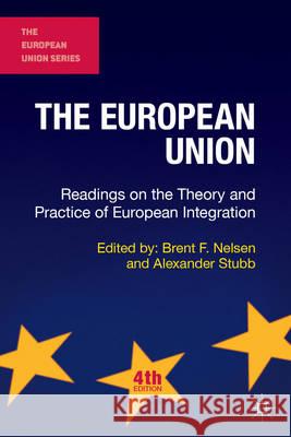 The European Union: Readings on the Theory and Practice of European Integration Brent F Nelsen 9781137410917