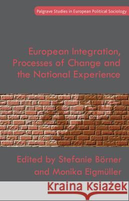 European Integration, Processes of Change and the National Experience Stefanie Borner Monika Eigmuller 9781137411242 Palgrave MacMillan