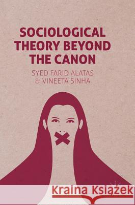 Sociological Theory Beyond the Canon Syed Farid Alatas Vineeta Sinha 9781137411334 Palgrave MacMillan