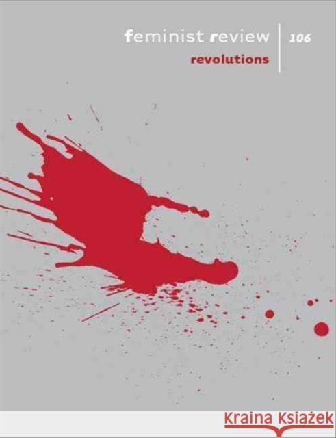 Feminist Review: Issue 106: Revolutions NA NA 9781137411792 Palgrave Macmillan