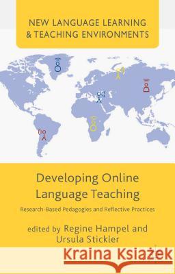 Developing Online Language Teaching: Research-Based Pedagogies and Reflective Practices Hampel, Regine 9781137412256 Palgrave MacMillan