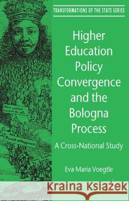 Higher Education Policy Convergence and the Bologna Process: A Cross-National Study Voegtle, E. 9781137412782 Palgrave MacMillan