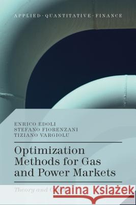 Optimization Methods for Gas and Power Markets: Theory and Cases Edoli, Enrico 9781137412966 Palgrave MacMillan