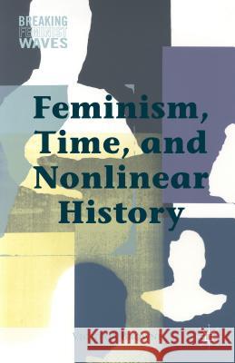 Feminism, Time, and Nonlinear History Victoria Browne 9781137413154