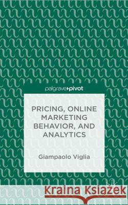 Pricing, Online Marketing Behavior, and Analytics Giampaolo Viglia   9781137413253 Palgrave Macmillan