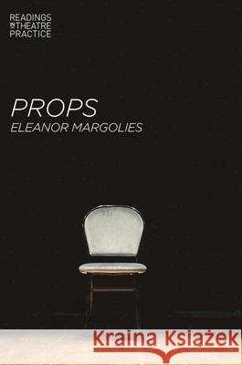 Props Eleanor Margolies 9781137413352 Palgrave MacMillan