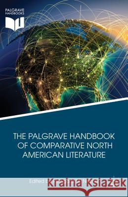 The Palgrave Handbook of Comparative North American Literature Reingard M. Nischik 9781137413895 Palgrave MacMillan