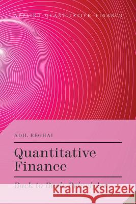 Quantitative Finance: Back to Basic Principles Reghai, A. 9781137414496 PALGRAVE MACMILLAN