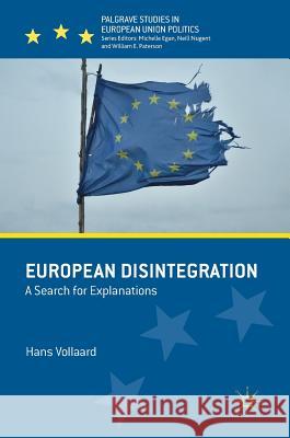 European Disintegration: A Search for Explanations Vollaard, Hans 9781137414649 Palgrave MacMillan