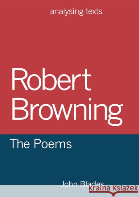 Robert Browning: The Poems John Blades 9781137414731 Palgrave