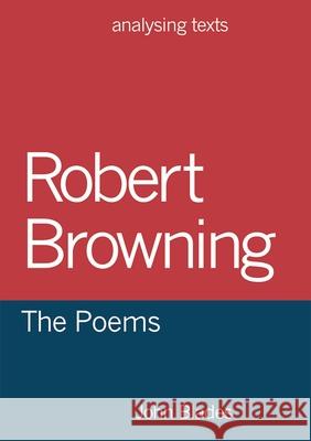 Robert Browning: The Poems John Blades 9781137414748 Palgrave