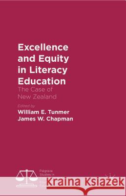 Excellence and Equity in Literacy Education: The Case of New Zealand Tunmer, William 9781137415561 Palgrave MacMillan