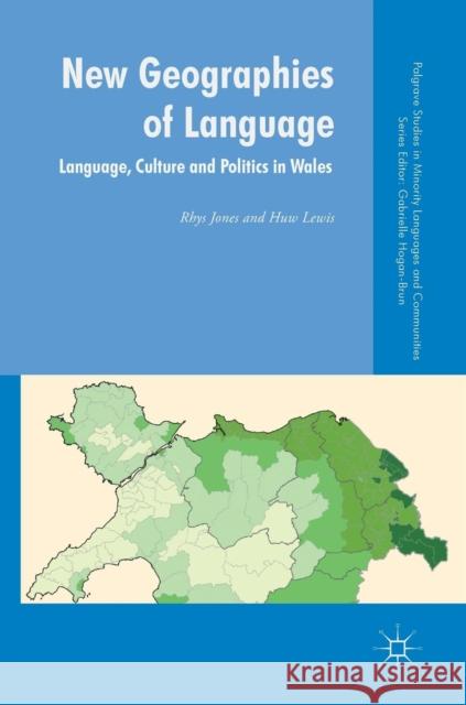 New Geographies of Language: Language, Culture and Politics in Wales Jones, Rhys 9781137426109