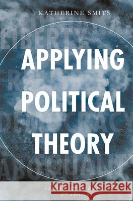 Applying Political Theory: Issues and Debates Katherine Smits 9781137426819 Palgrave MacMillan