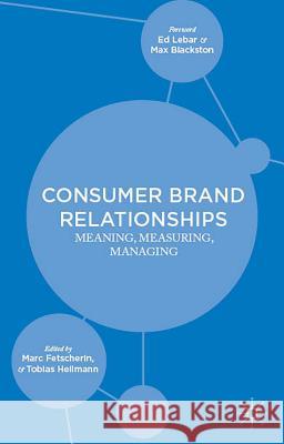 Consumer Brand Relationships: Meaning, Measuring, Managing Fetscherin, M. 9781137427106 Palgrave MacMillan