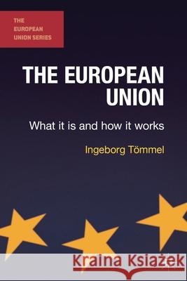 The European Union: What it is and how it works Toemmel, Ingeborg 9781137427533 Palgrave MacMillan