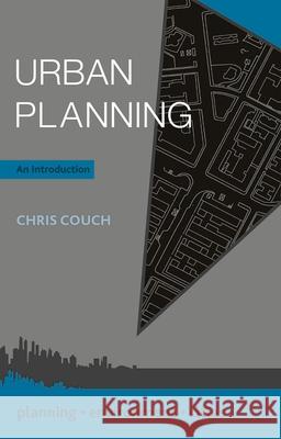 Urban Planning: An Introduction Chris Couch 9781137427571