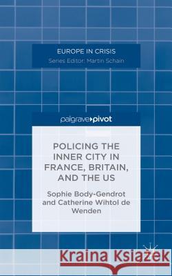 Policing the Inner City in France, Britain, and the Us Body-Gendrot, S. 9781137427991 Palgrave Pivot