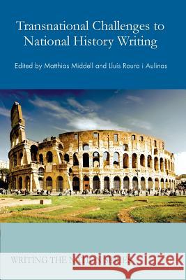 Transnational Challenges to National History Writing Matthias Middell Lluis Rour 9781137428097 Palgrave MacMillan